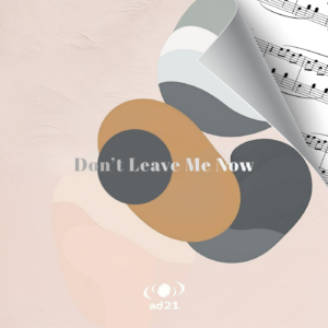 Don’t leave me now